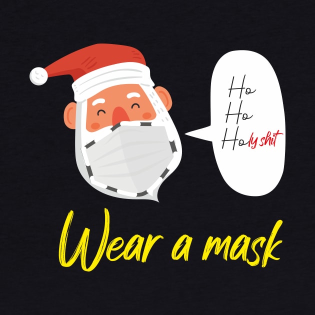 Ho Ho Holy shit Wear a mask by MerchSpot